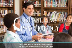 Most Affordable School Counseling Programs Near Indianapolis, Indiana
