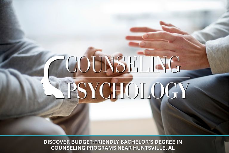 Discover Budget-friendly Bachelor’s Degree in Counseling Programs near Huntsville, AL