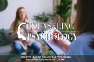 Leading Counseling Psychology Programs near Washington, D.C.