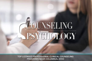 Top Licensed Professional Clinical Counseling Programs Near Columbus, Ohio