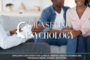 Evaluate Cost-Effective Clinical Mental Health Counseling Programs Near Lansing, Michigan