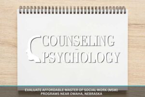 Affordable Master of Social Work (MSW) Programs Near Omaha, Nebraska