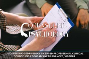 Find Budget Friendly Licensed Professional Clinical Counseling Programs Near Roanoke, Virginia