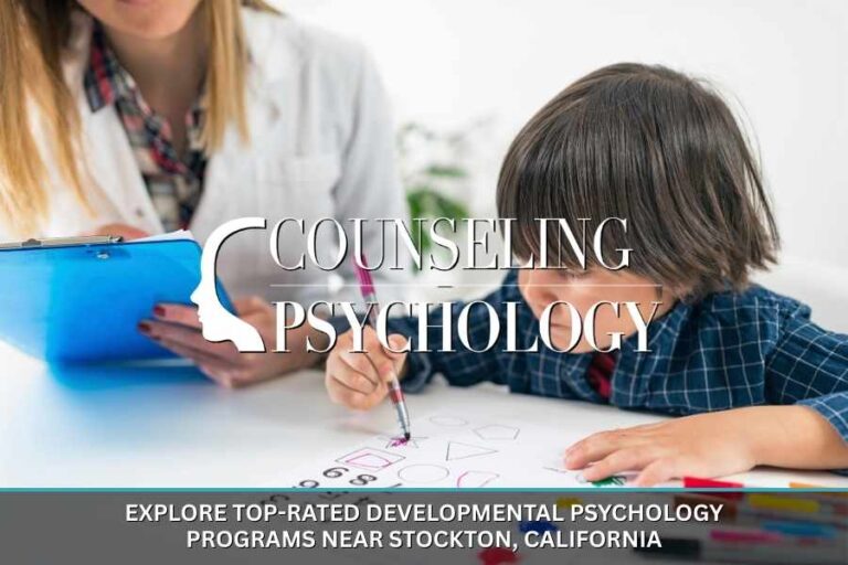 Browse Top-Rated Developmental Psychology Programs Near Stockton, California