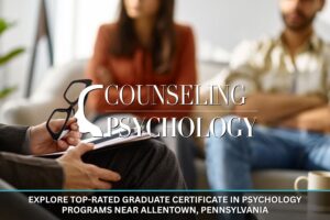 Compare Top-Rated Graduate Certificate in Psychology Programs Near Allentown, Pennsylvania