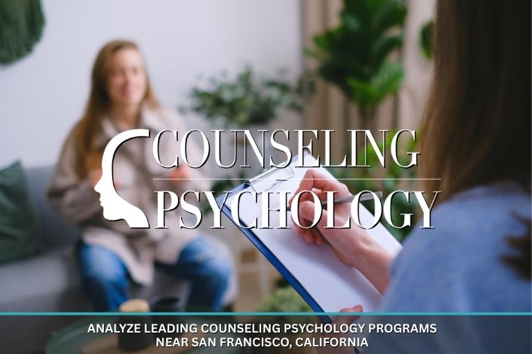 Leading Counseling Psychology Programs Near San Francisco, California