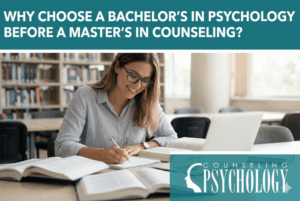 Why Choose a Bachelor's in Psychology Before a Master's in Counseling