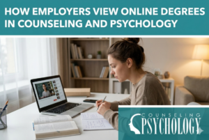 How Employers View Online Degrees in Counseling and Psychology