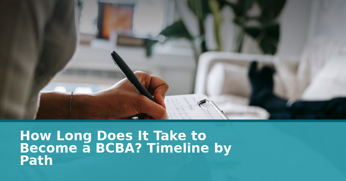 How Long to Become a BCBA? Timeline by Path & Pace