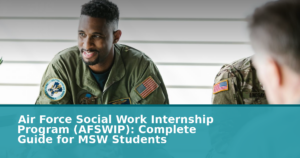 Air Force Social Work Internship Program (AFSWIP): Complete Guide for MSW Students