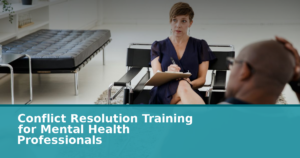 Conflict Resolution Training for Mental Health Professionals