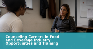 Counseling Careers in Food and Beverage Industry: Opportunities and Training