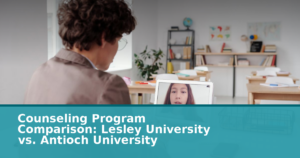 Counseling Program Comparison: Lesley University vs. Antioch University