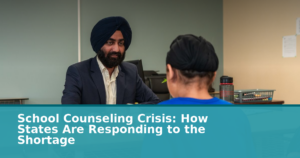 School Counseling Crisis: How States Are Responding to the Shortage
