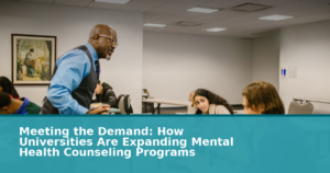 Meeting the Demand: How Universities Are Expanding Mental Health Counseling Programs