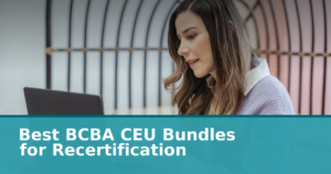Best BCBA CEU Bundles for Recertification
