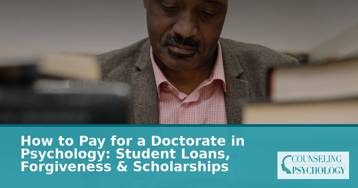 How to Pay for a Psychology Doctorate: Loans, Aid & Forgiveness