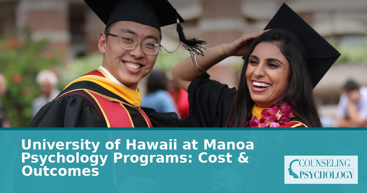 University of Hawaii at Manoa Psychology: Cost & Outcomes