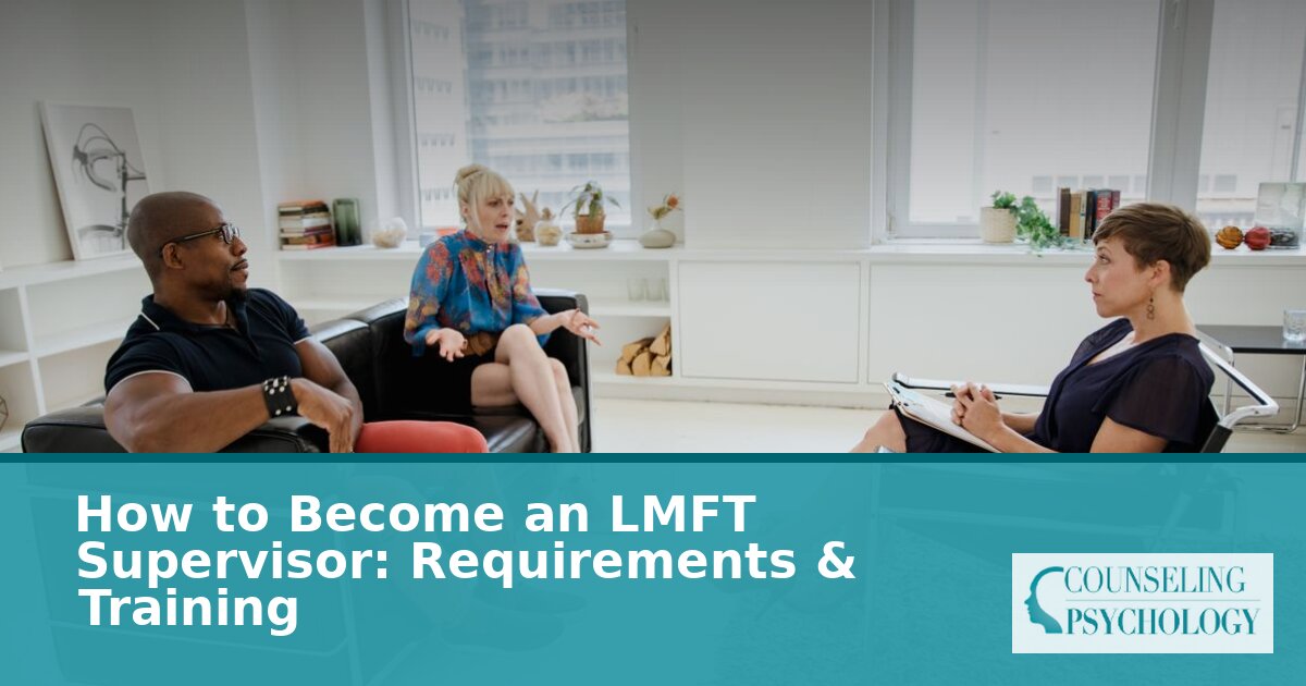 How to Become an LMFT Supervisor: Requirements & Training
