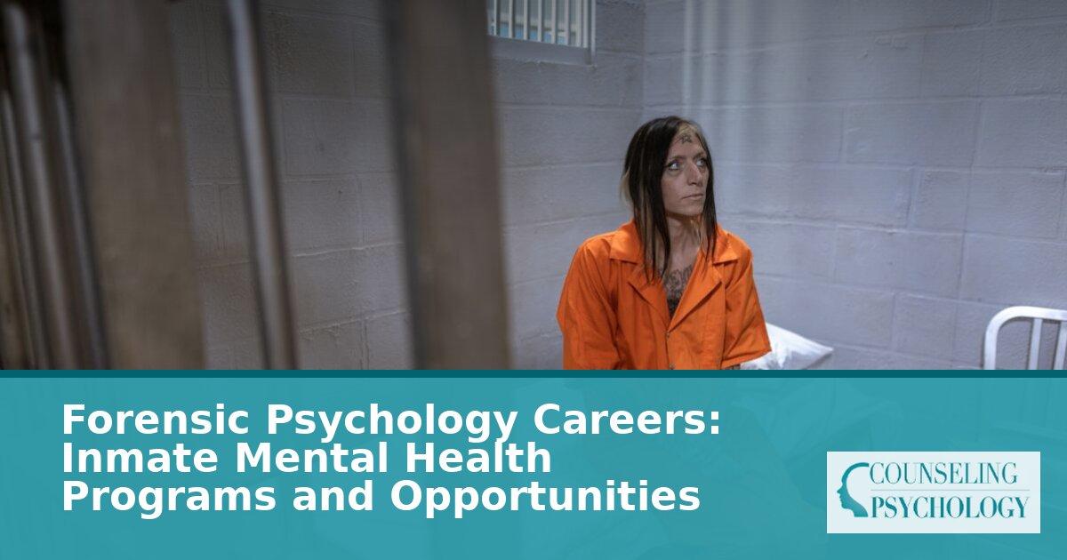 Forensic Psychology Careers: Inmate Mental Health Programs