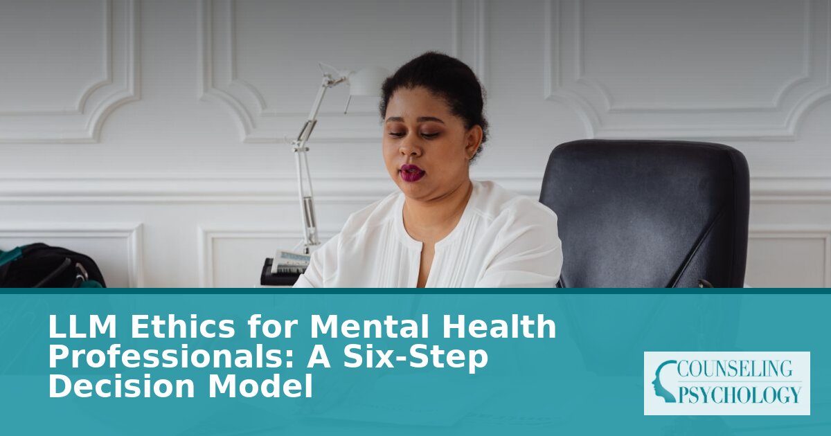 AI Ethics for Mental Health Professionals: LLM Decision Guide
