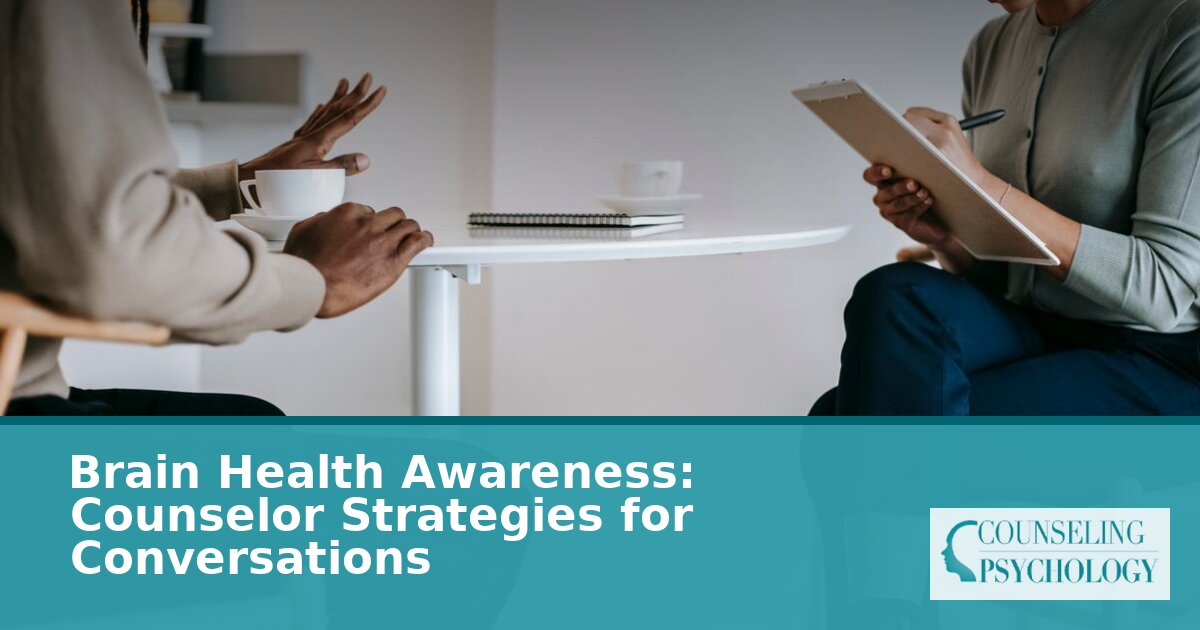Brain Health Awareness: Counselor Strategies for Conversations
