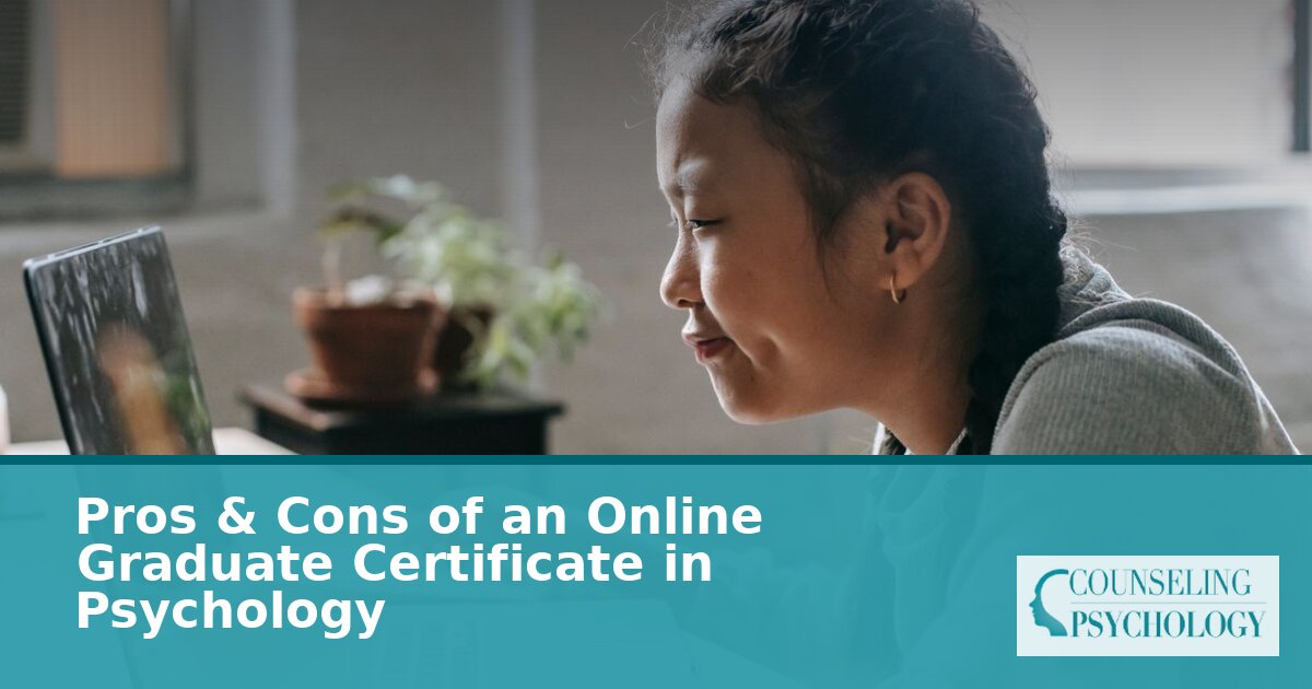 Pros & Cons of an Online Graduate Certificate in Psychology