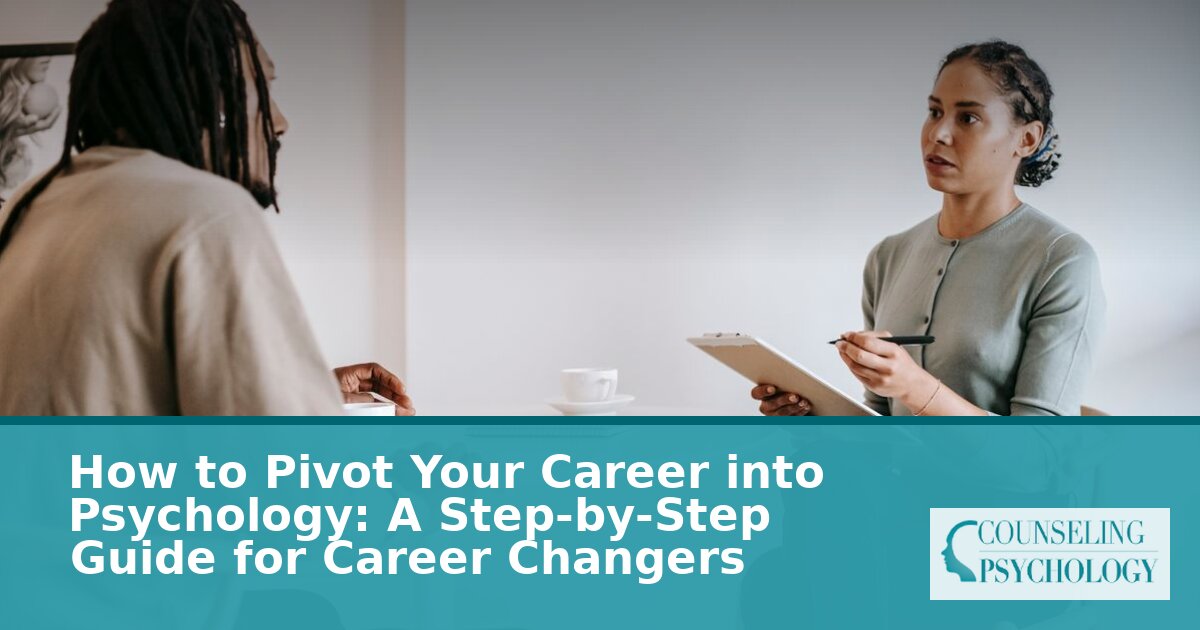 How to Change Careers to Psychology: Step-by-Step Guide