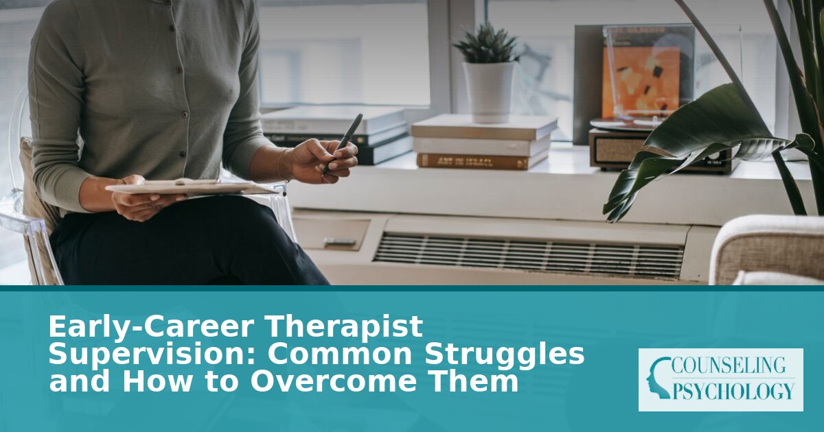 Early-Career Therapist Supervision Struggles & How to Fix Them