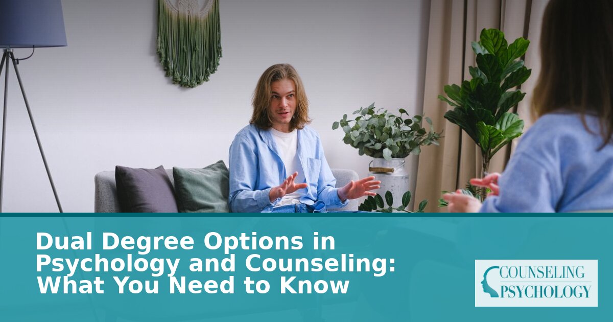 Dual Degree in Psychology & Counseling: Options & Licensure