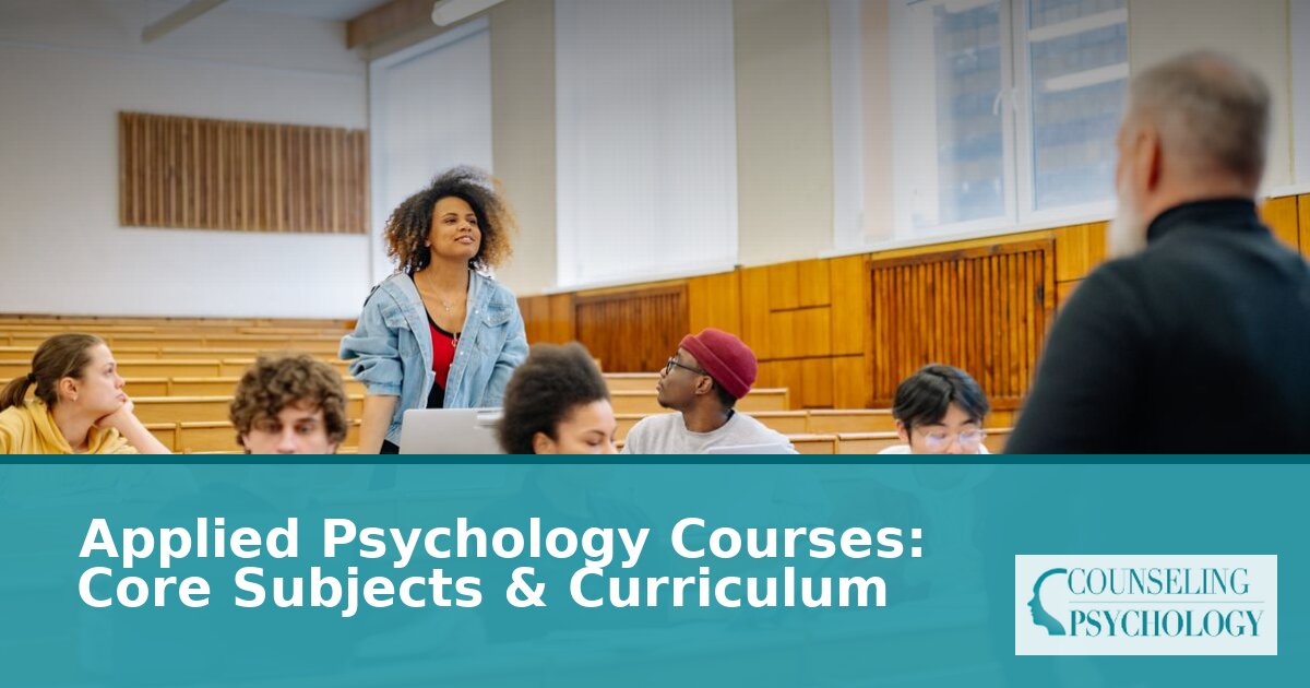 Applied Psychology Courses: Core Subjects & Curriculum Guide
