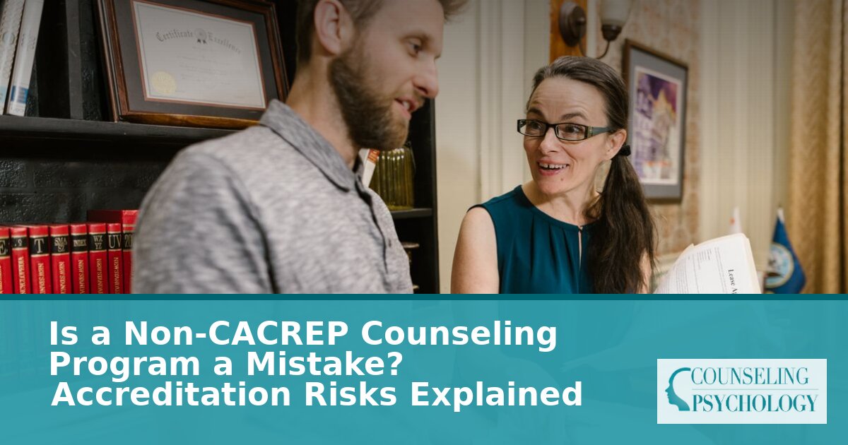 Is a Non-CACREP Counseling Program a Mistake? Real Risks