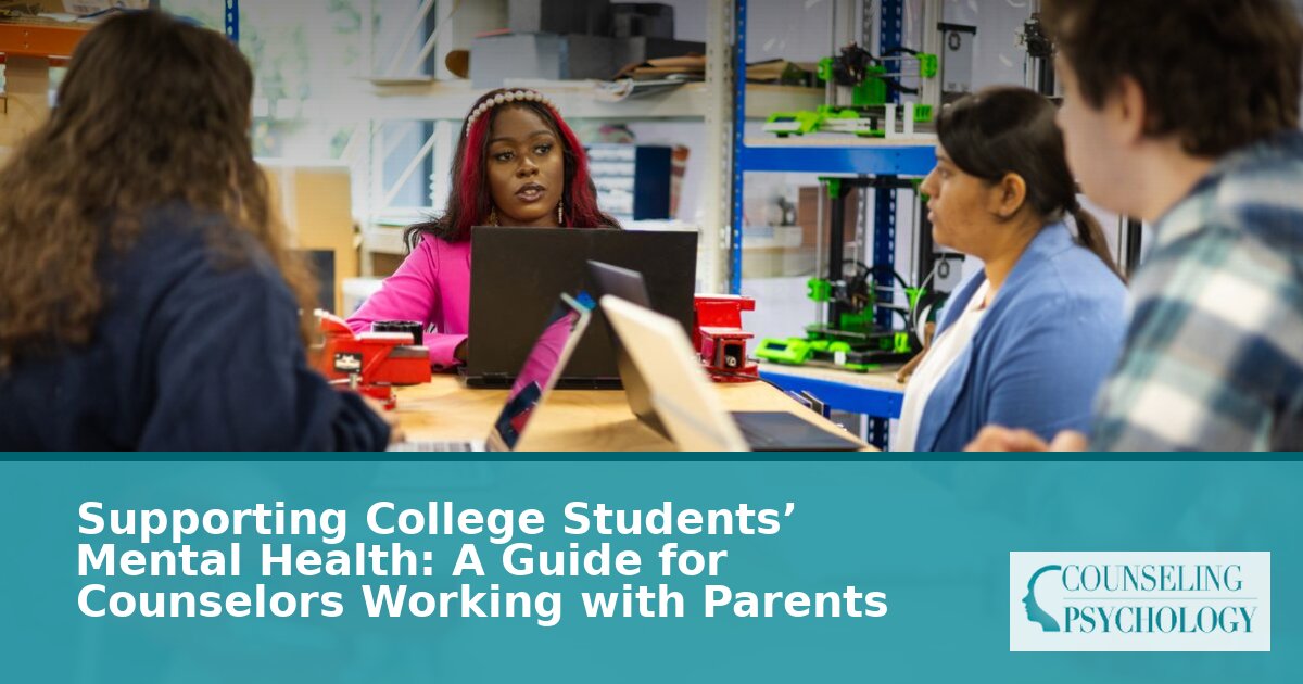 College Student Mental Health: A Counselor’s Guide for Parents