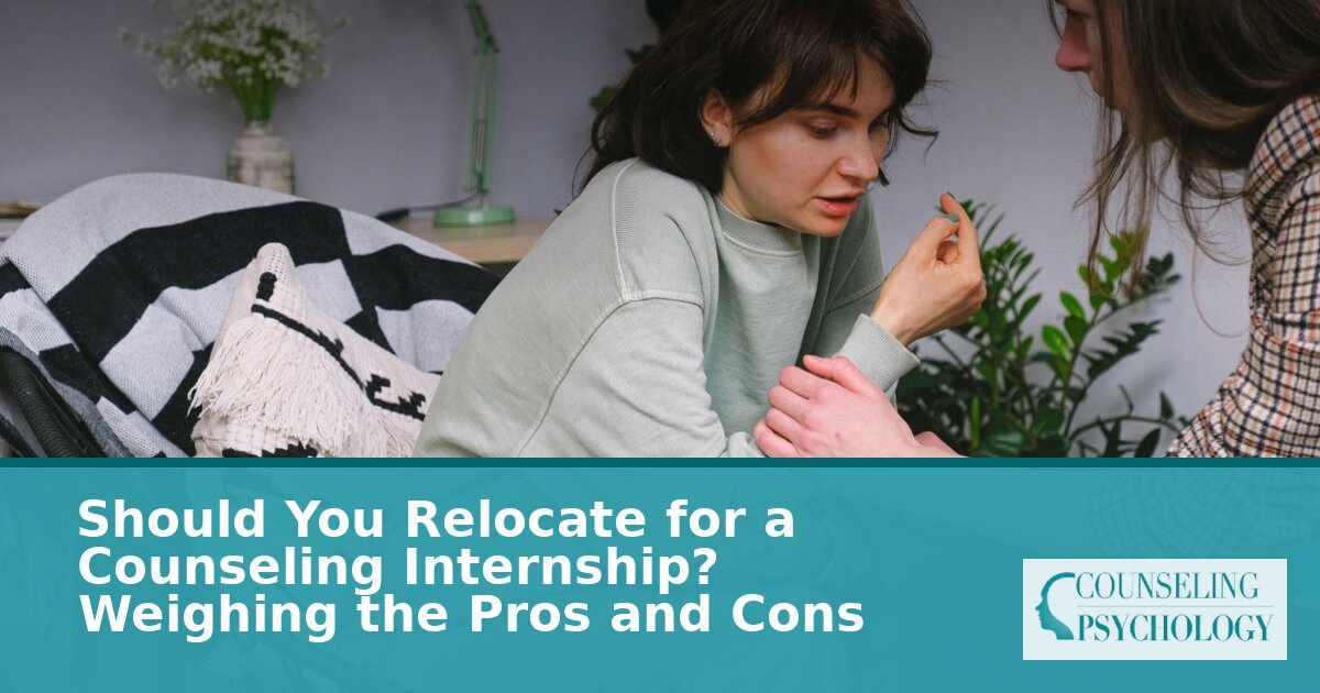 Should You Relocate for a Counseling Internship? Pros & Cons