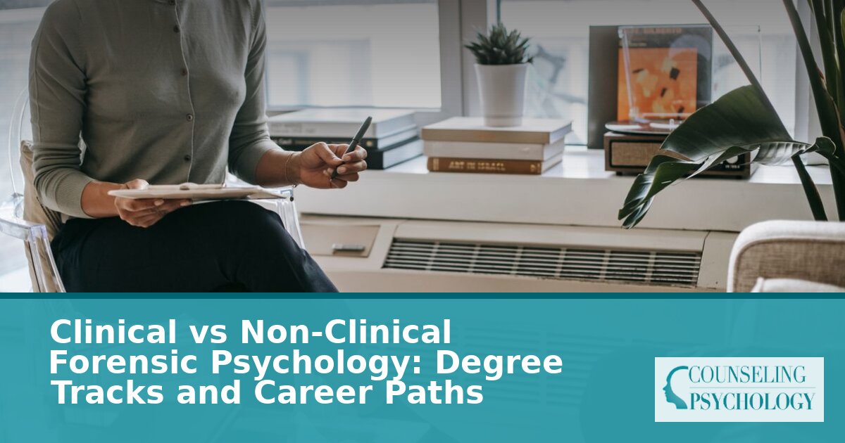 Clinical vs Non-Clinical Forensic Psychology: Degrees & Career Paths