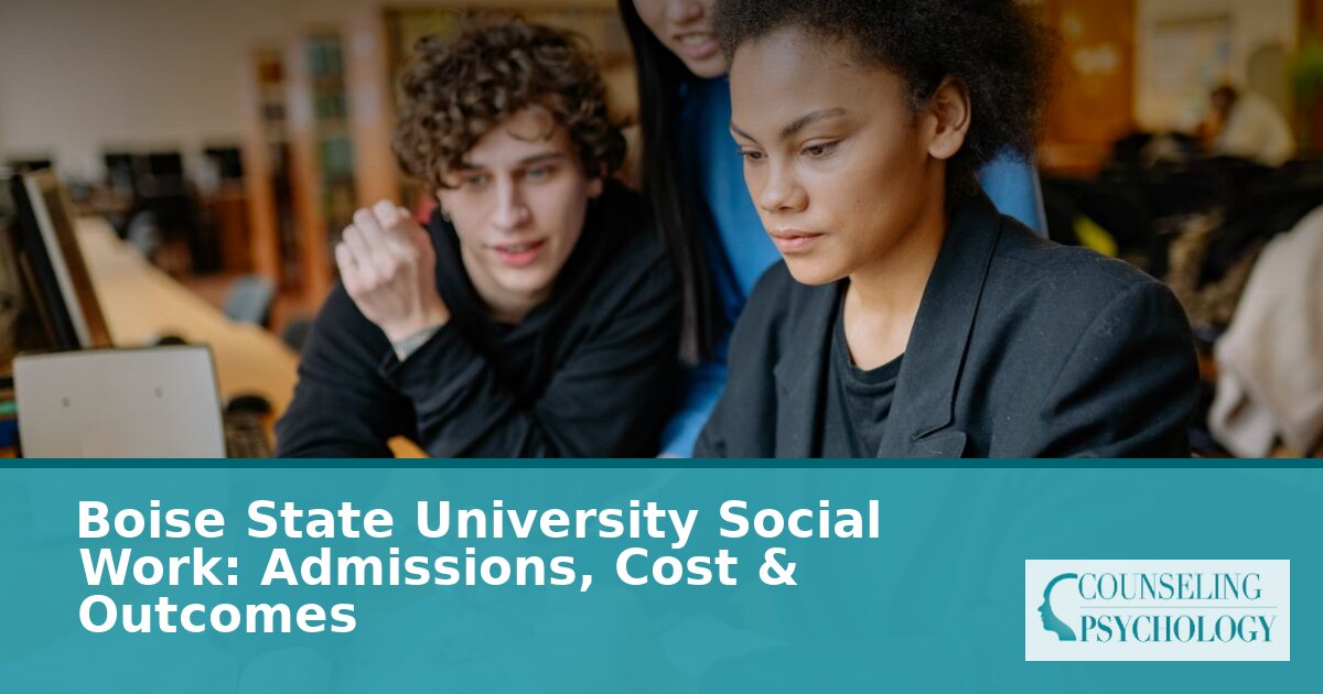 Boise State University MSW: Admissions, Cost & Outcomes