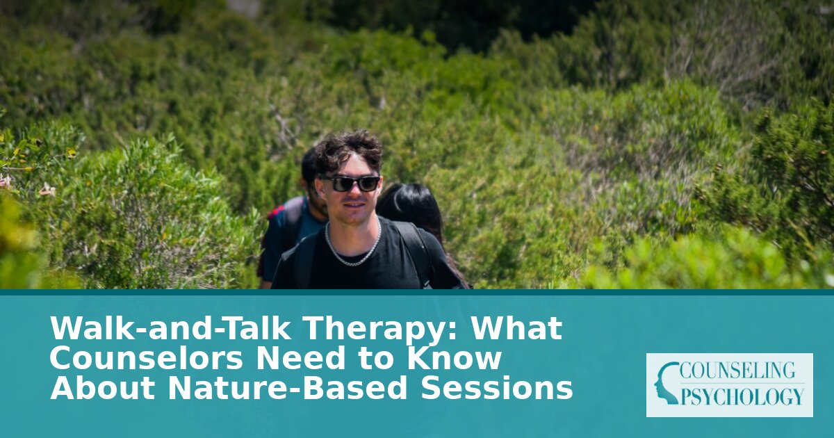 Walk-and-Talk Therapy: A Counselor’s Guide to Nature Sessions