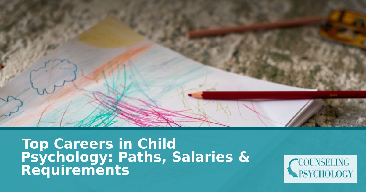 Child Psychology Careers: Paths, Pay & Requirements