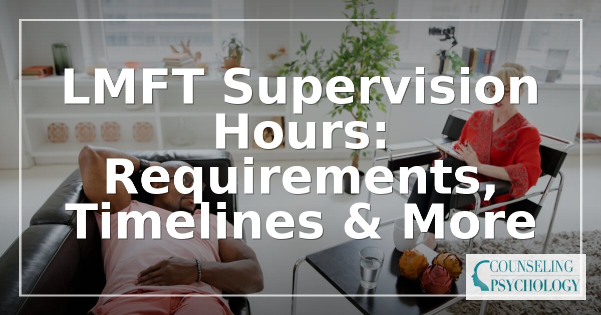 LMFT Supervision Hours: Requirements, Timelines & More