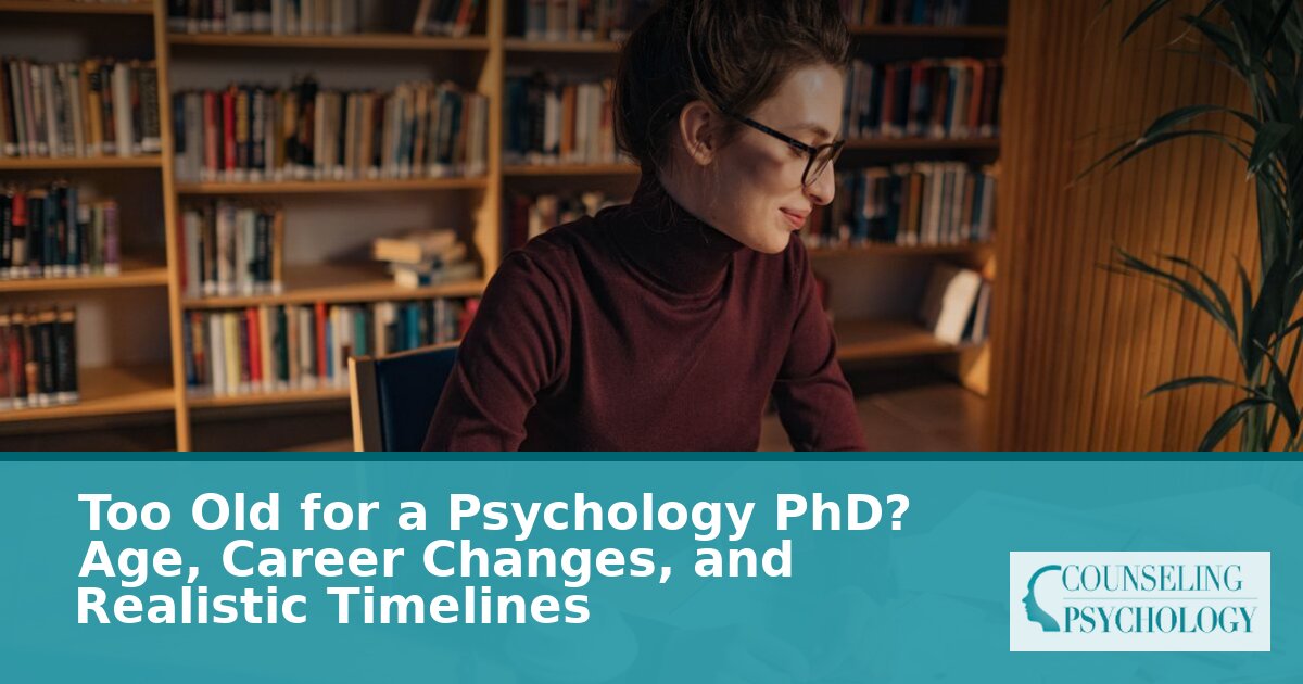Too Old for a Psychology PhD? Age & Timeline Guide