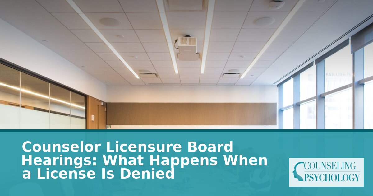 Counselor Licensure Board Hearings: Denial & Appeal Guide
