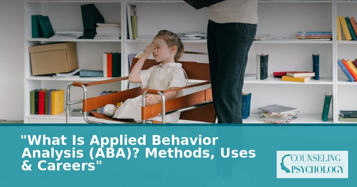 Applied Behavior Analysis (ABA) Explained: Methods, Uses & Careers