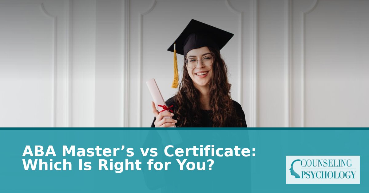 ABA Master’s vs Certificate: Cost, Career & BCBA Paths